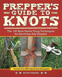 Prepper's Guide to Knots: The 100 Most Useful Tying Techniques for Surviving any Disaster by Scott Finazzo