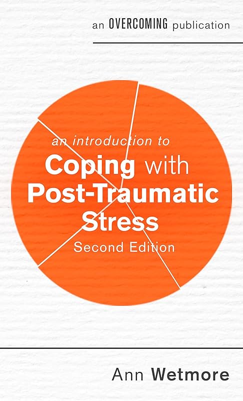 An Introduction to Coping with Post-Traumatic Stress, 2nd Edition (An Introduction to Coping series) by Ann Wetmore