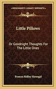 Little Pillows: Or Goodnight Thoughts For The Little Ones