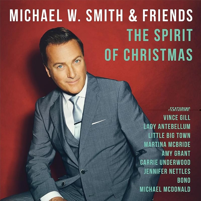 Michael W. Smith &amp; Friends: The Spirit Of Christmas by Michael W. Smith