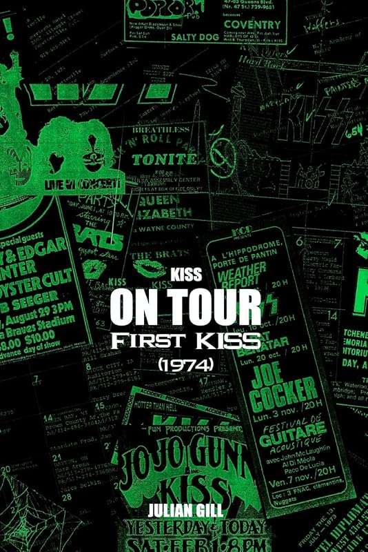 KISS on Tour: First KISS (1974) by Julian Gill