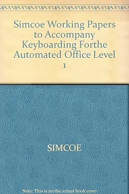 Simcoe Working Papers to Accompany Keyboarding Forthe Automated Office Level 1