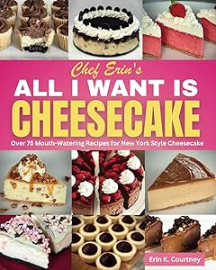 All I Want Is Cheesecake by Erin K. Courtney
