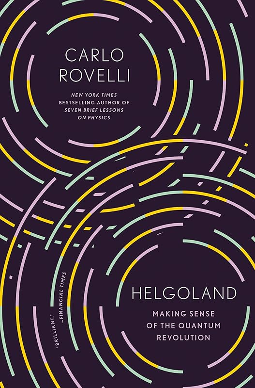Helgoland: Making Sense of the Quantum Revolution by Carlo Rovelli