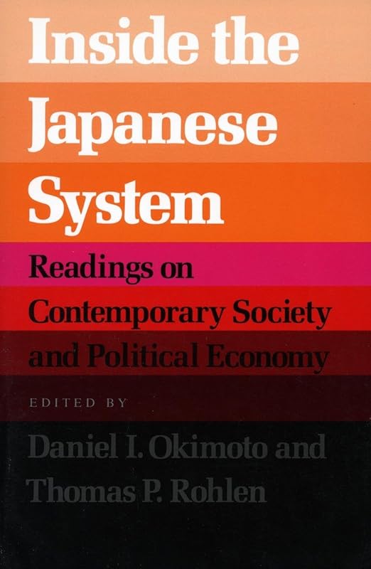 Inside the Japanese System: Readings on Contemporary Society and Political Economy by Daniel I Okimoto