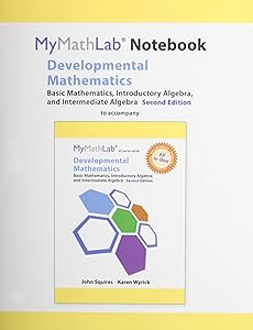 MyLab Math Notebook for Developmental Mathematics: Basic Mathematics, Introductory Algebra, and Intermediate Algebra