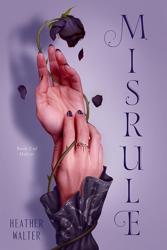 Misrule: Book Two of the Malice Duology by Heather Walter
