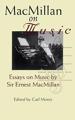 MacMillan on Music: Essays by Sir Ernest MacMillan