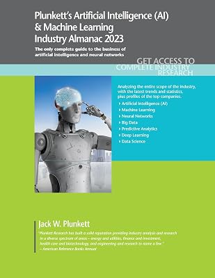 Plunkett's Artificial Intelligence (AI) & Machine Learning Industry Almanac 2023: Artificial Intelligence (AI) & Machine Learning Industry Market Research, Statistics, Trends and Leading Companies