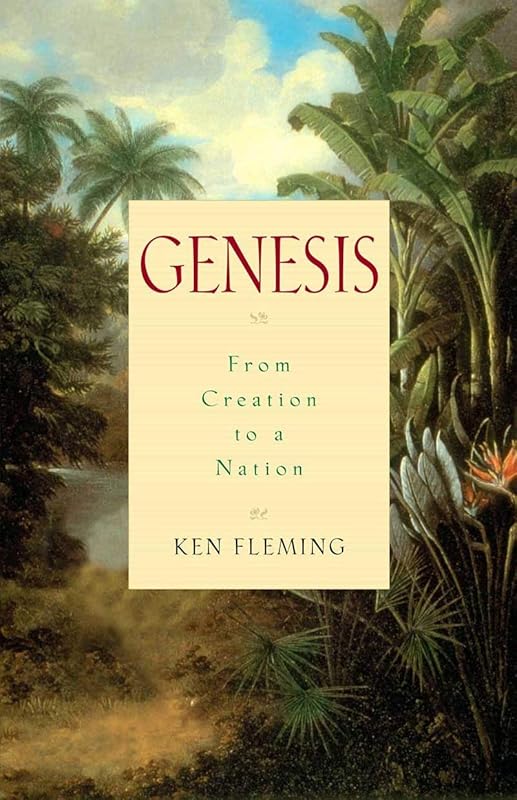 Genesis: From Creation to a Nation by Ken Fleming