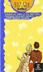 Llamé al cielo y no me oyó: Antología del teatro español by José María Plaza