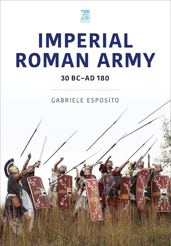 Imperial Roman Army: 30 BC-AD 180 (Historic Armies Series) by Gabriele Esposito