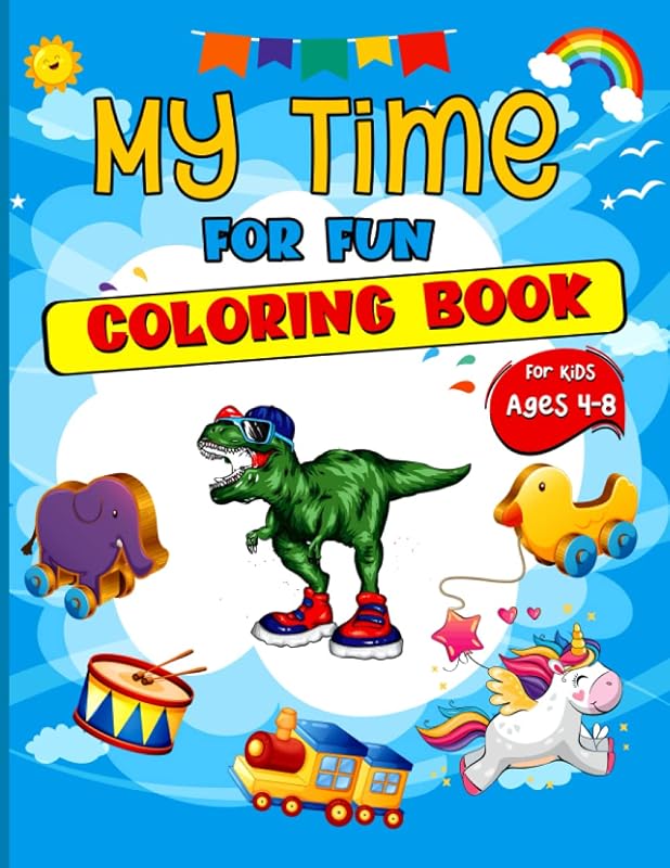 My Time for Fun Coloring Book: Fun, Funny and Cute Illustrations for Boys, Girls ages 4-8 (Kids, Toddlers, Gifts) by Andrea Clarke Pratt