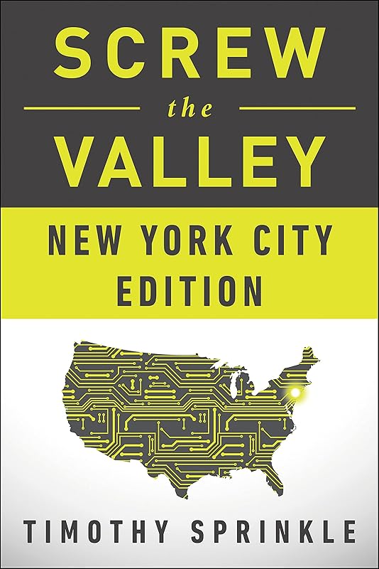 Screw the Valley: New York City Edition by Timothy Sprinkle