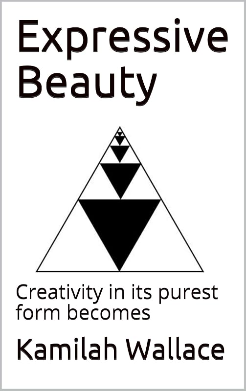 Expressive Beauty: Creativity in its purest form becomes by Kamilah Wallace