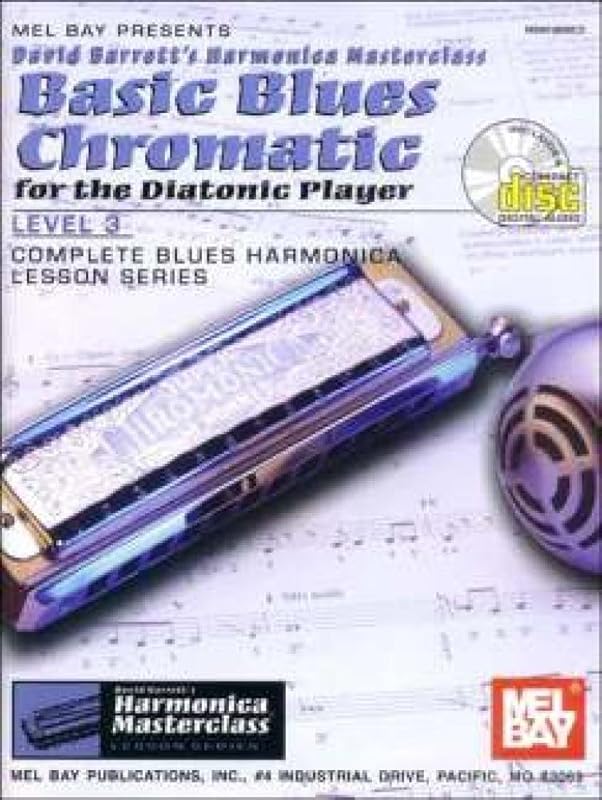 Basic Blues Chromatic for the Diatonic Player: Level 3, Complete Blues Harmonica Lesson Series by David Barrett