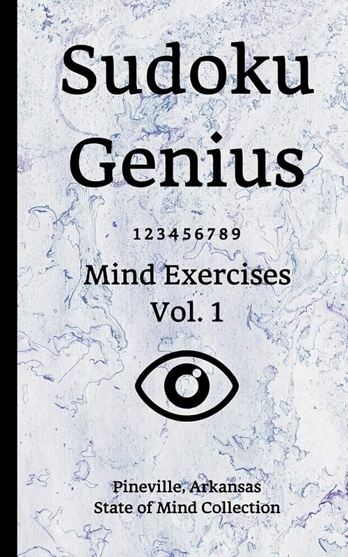 Sudoku Genius Mind Exercises Volume 1: Pineville, Arkansas State of Mind Collection by Arkansas state of mind collection, Pineville