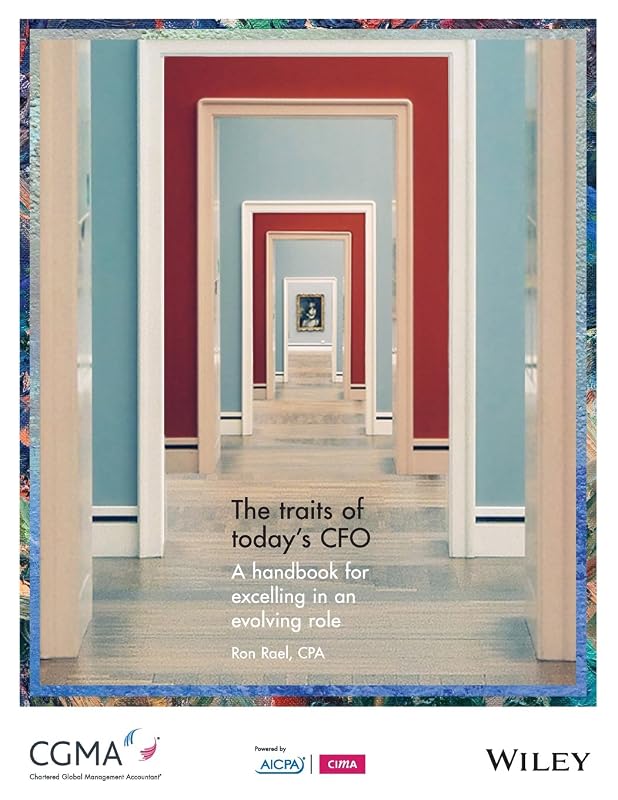 The Traits of Today's CFO: A Handbook for Excelling in an Evolving Role by Ron Rael