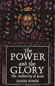 The Power and the Glory: The Authority of Jesus