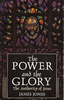 The Power and the Glory: The Authority of Jesus