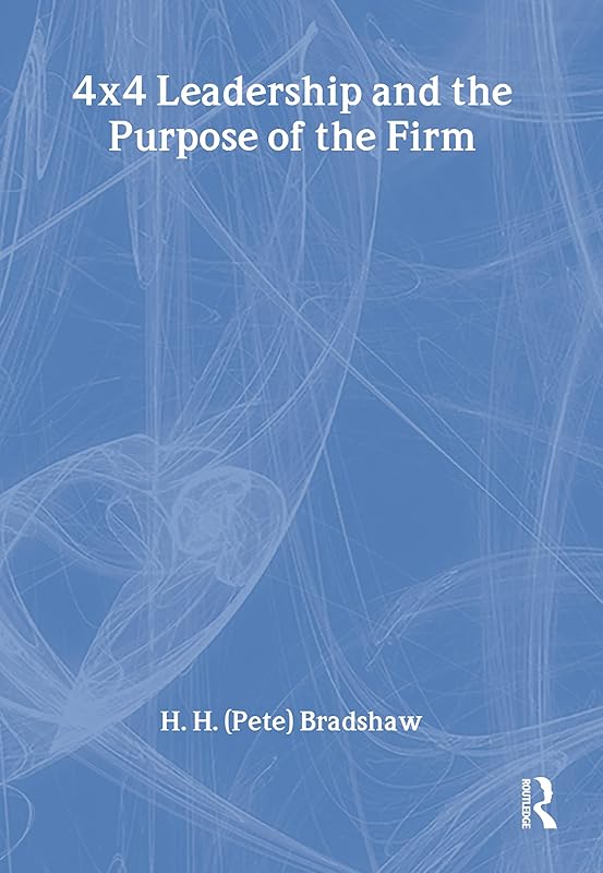 4x4 Leadership and the Purpose of the Firm (Haworth Marketing Resources) by William Winston