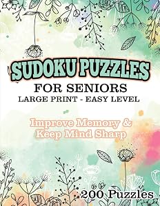 Sudoku Puzzles for Seniors Large Print Easy Level: Improve memory & Keep Mind Sharp 200 Puzzles by Jennifer L White