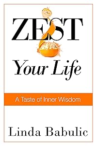 ZEST Your Life: A Taste of Inner Wisdom by Linda Babulic