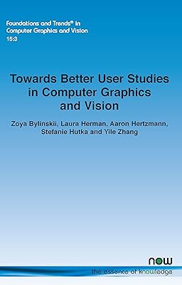 Towards Better User Studies in Computer Graphics and Vision (Foundations and Trends(r) in Computer Graphics and Vision)