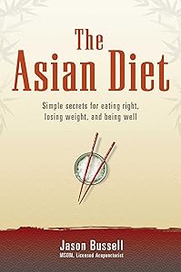 The Asian Diet: Simple Secrets for Eating Right, Losing Weight, and Being Well by Jason Bussell