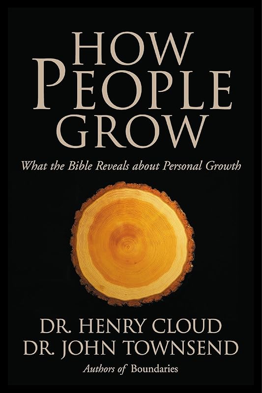 How People Grow: What the Bible Reveals About Personal Growth by Henry Cloud