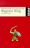 Wagners Ring. (Meisterwerke kurz und bündig) - Richard Wagner, Robert Maschka