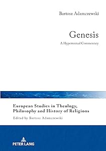 Genesis: A Hypertextual Commentary (European Studies in Theology, Philosophy and History of Religions Book 25) by Adamczewski