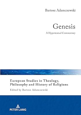Genesis: A Hypertextual Commentary (European Studies in Theology, Philosophy and History of Religions Book 25)