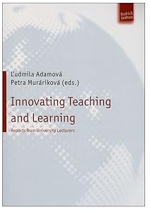 Innovating Teaching and Learning: Reports from University Lecturers by Ludmila Adamov&aacute;
