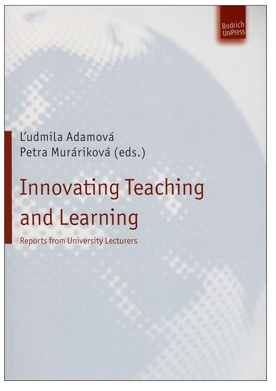 Innovating Teaching and Learning: Reports from University Lecturers by Ludmila Adamov&aacute;