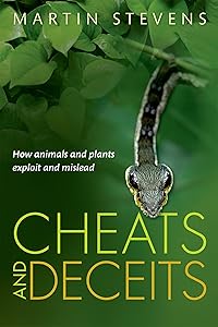 Cheats and Deceits: How Animals and Plants Exploit and Mislead by Martin Stevens
