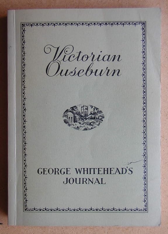 Victorian Ouseburn: George Whitehead's Journal by George Whitead