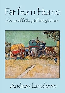 Far From Home: Poems of Faith, Grief and Gladness by Andrew Lansdown