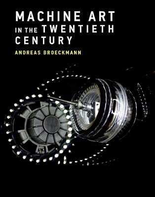 Machine Art in the Twentieth Century (Leonardo)