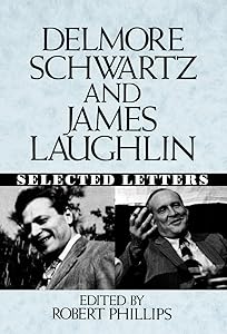 Delmore Schwartz and James Laughlin: Selected Letters by Delmore Schwartz