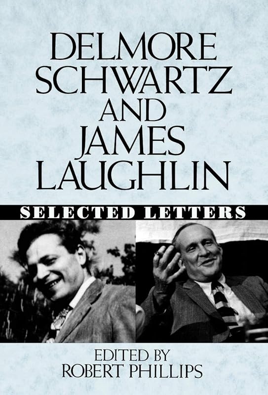 Delmore Schwartz and James Laughlin: Selected Letters by Delmore Schwartz