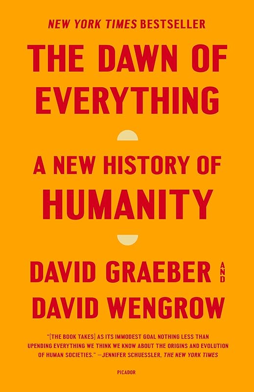 The Dawn of Everything: A New History of Humanity by David Graeber