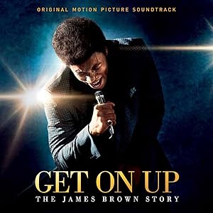 Get On Up - The James Brown Story -Original Motion Picture Soundtrack