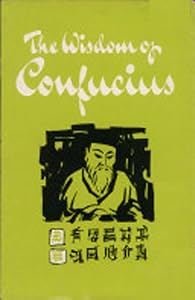 The Wisdom of Confucius by Confucius