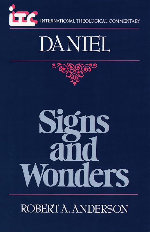 Daniel: Signs and Wonders (International Theological Commentary (ITC)) by Robert Anderson