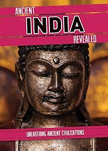 Ancient India Revealed (Unearthing Ancient Civilizations)