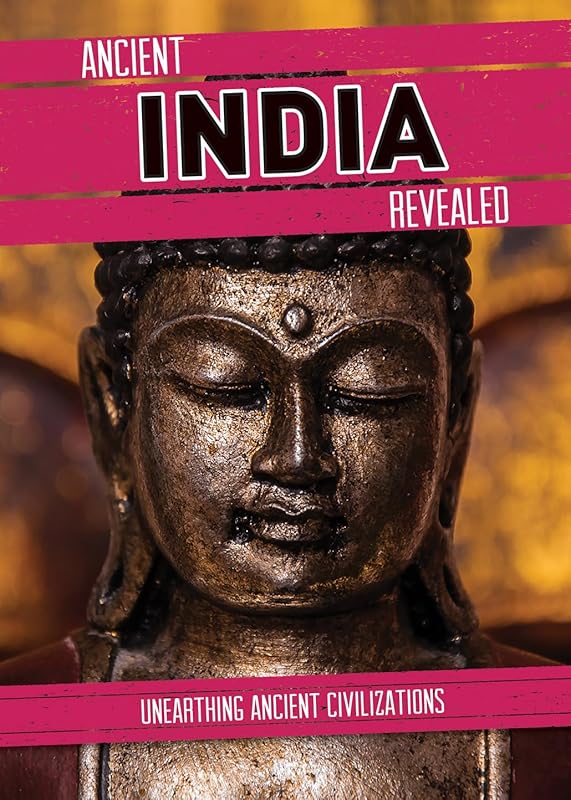 Ancient India Revealed (Unearthing Ancient Civilizations) by Donna Reynolds