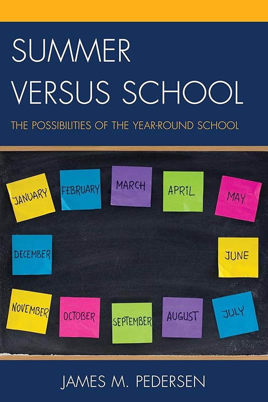 Summer versus School: The Possibilities of the Year-Round School by James Pedersen
