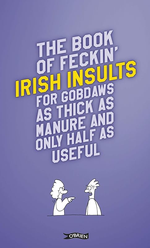 The Book of Feckin' Irish Insults for gobdaws as thick as manure and only half as useful (The Feckin' Collection) by Colin Murphy