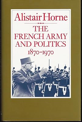 The French Army and Politics: 1870-1970